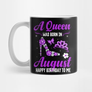 A Queen Was Born In August Happy Birthday To Me Mug